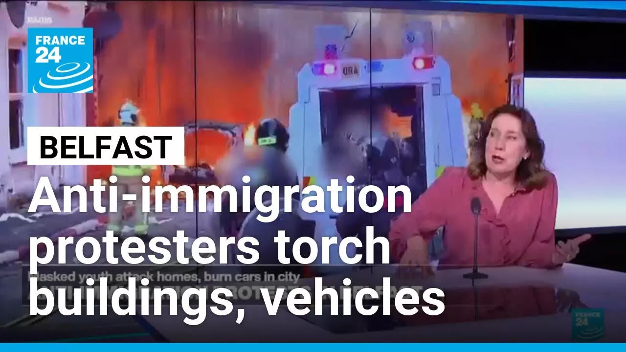 Anti-immigration protesters torch buildings and vehicles, block roads over Belfast stabbing