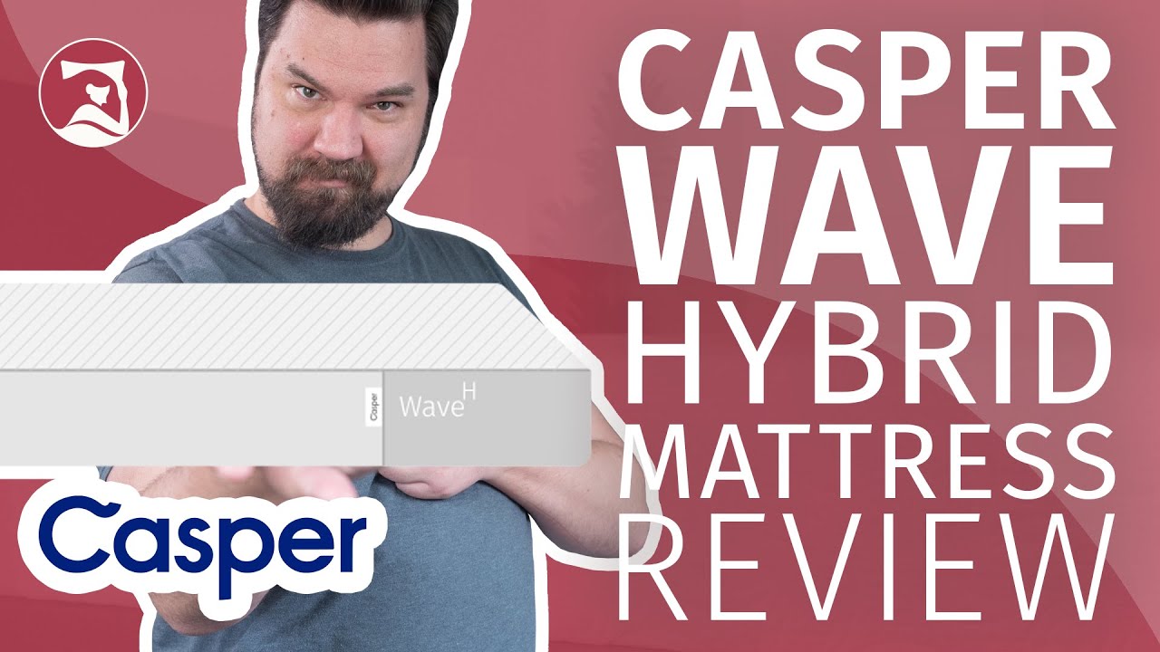 Casper Wave Hybrid Mattress Review - Is It The Best Casper Mattress?