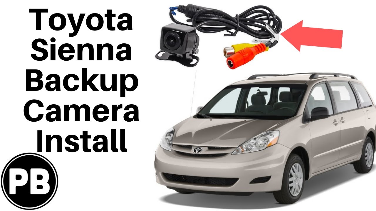 2004 - 2010 Toyota Sienna Backup Camera Install