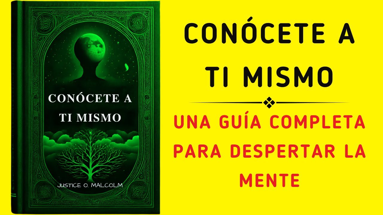 Con&oacute;cete A Ti Mismo: Una Gu&iacute;a Completa Para Despertar La Mente (Audiolibro)