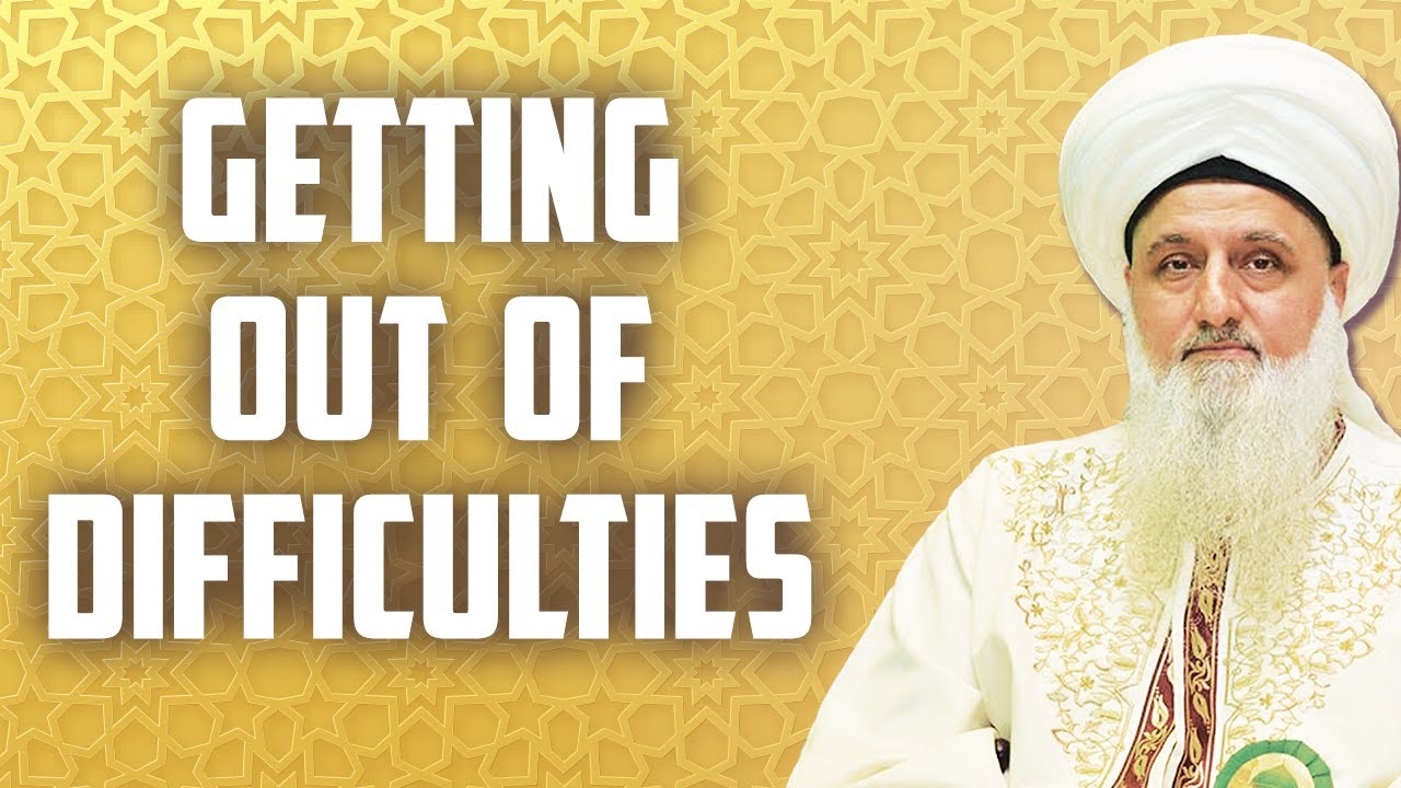 Getting Out Of Difficulties - Ramadan Sufi Meditation Center