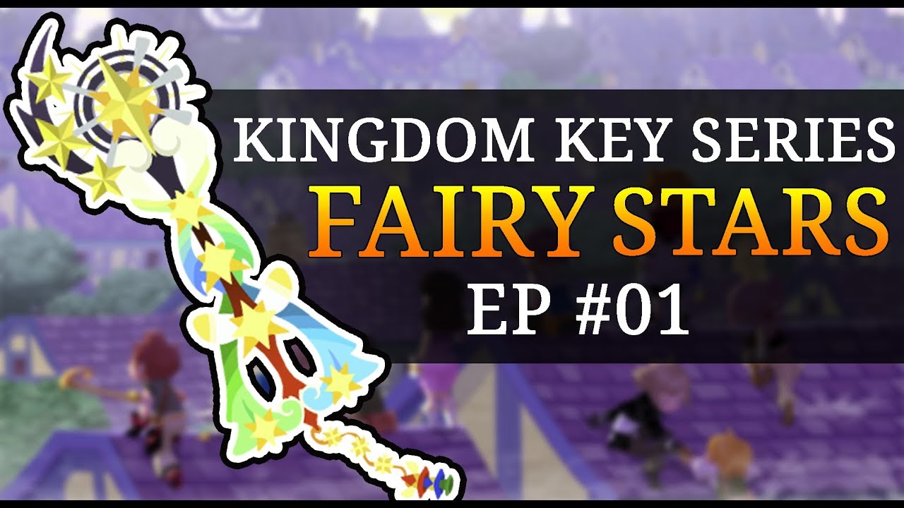 Kingdom Key Series - EP #01 (ft. Fairy Stars)