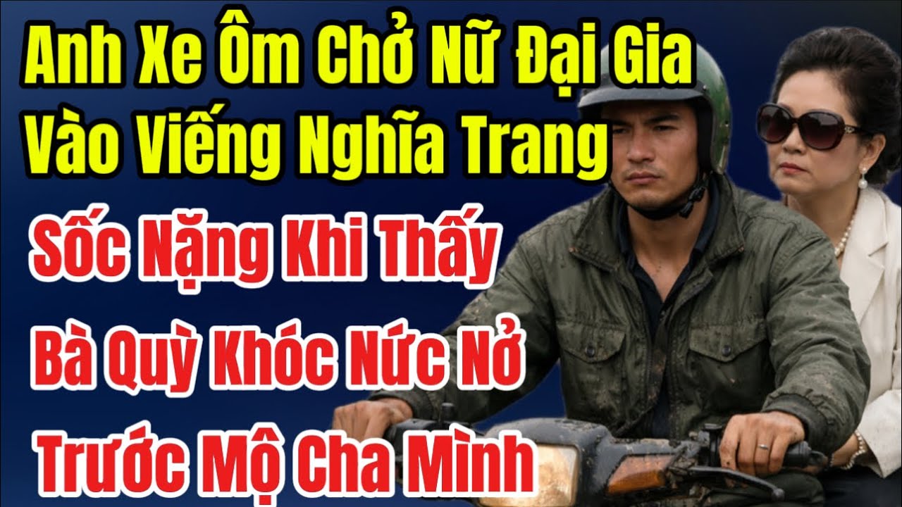 Anh Xe Ôm Chở Nữ Đại Gia Vào Viếng Nghĩa Trang,Sốc Nặng Khi Thấy Bà Quỳ Khóc Nức Nở Trước Mộ ChaMình