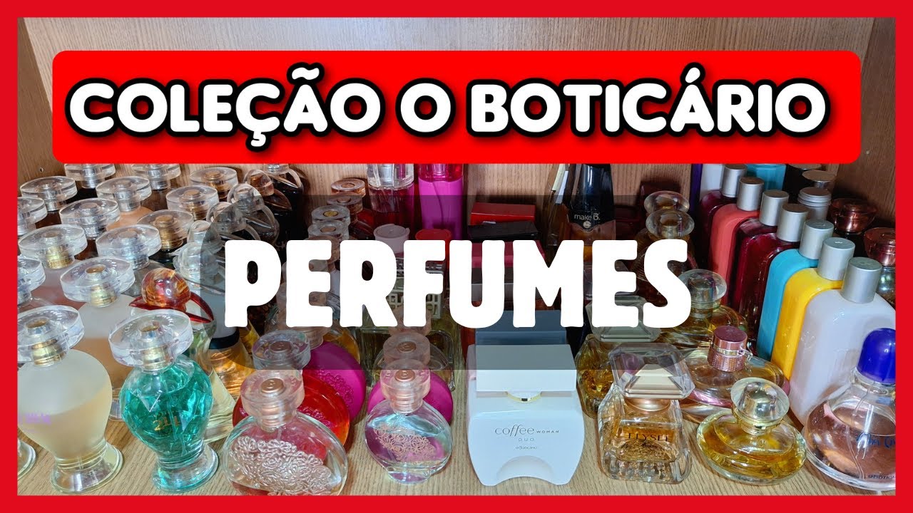 TOUR ATUALIZADO COLEÇÃO PERFUMES O BOTICÁRIO + de 80 Perfumes O Boticário