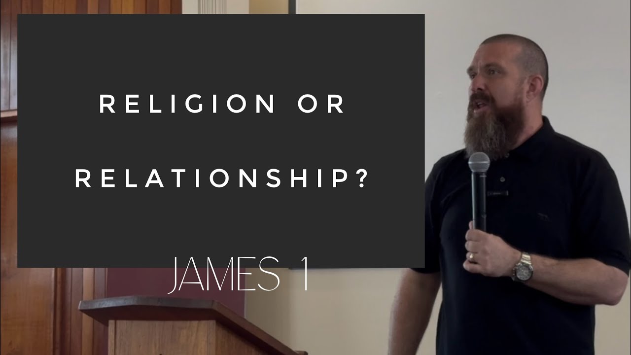 Religion or Relationship? (James 1)