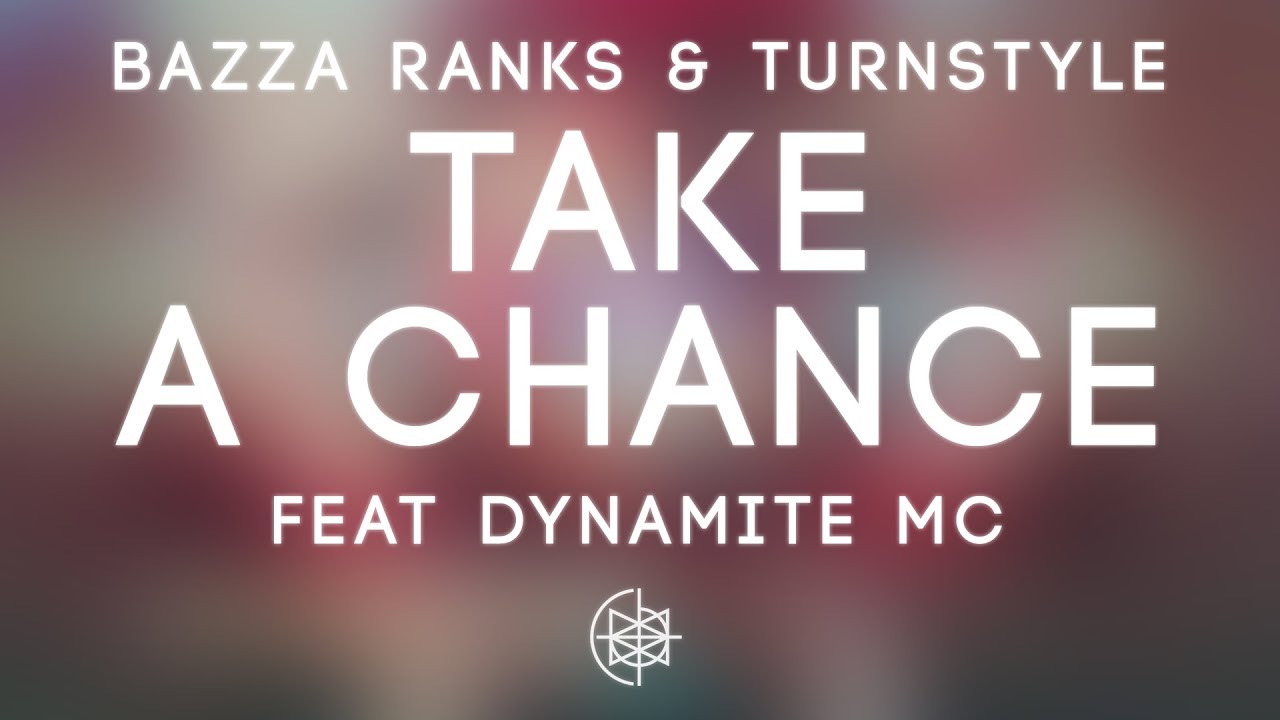 Bazza Ranks & Turnstyle - Take A Chance feat. Dynamite MC