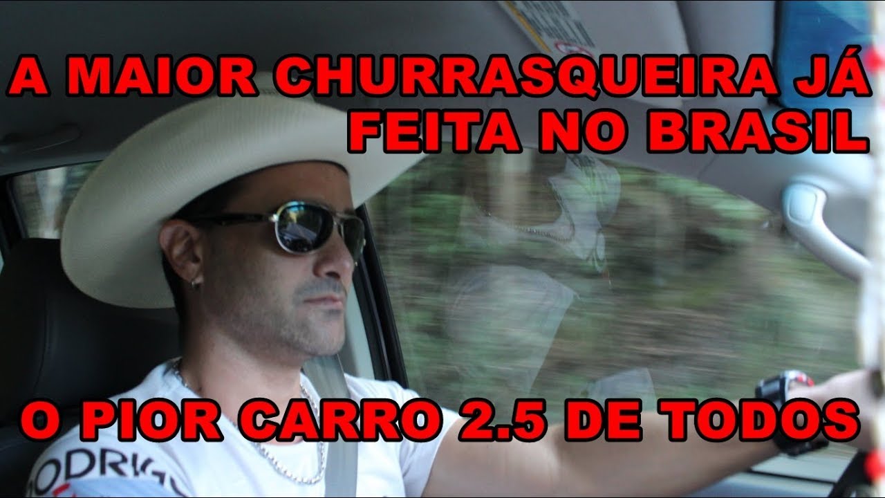 O Pior Carro 2.5 de Todos A Maior Churrasqueira Já Feita no Brasil