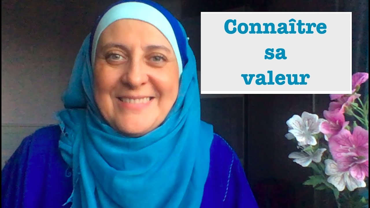 Apprenons à connaître notre valeur - Chroniques du Ramadan #8