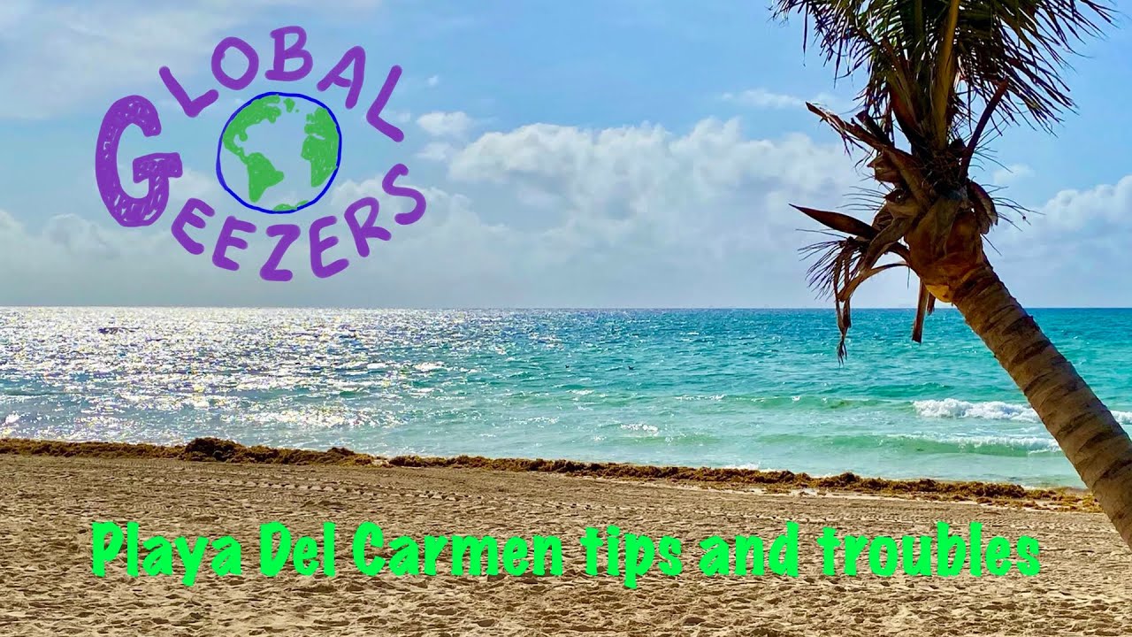 Playa Del Carmen tips and troubles