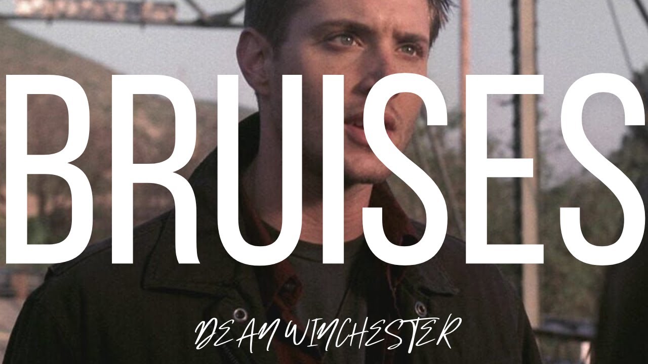 Dean Winchester | Bruises (Ethel Cain)