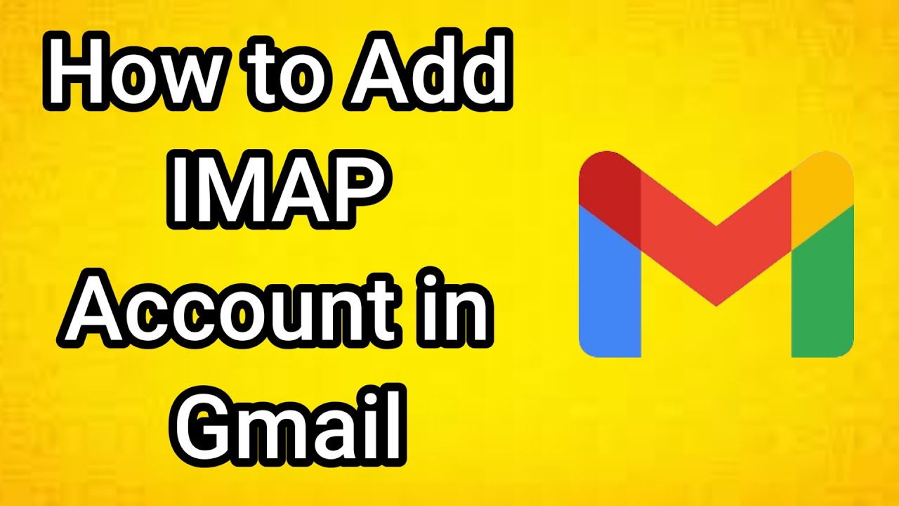 How to Add IMAP Account in Gmail