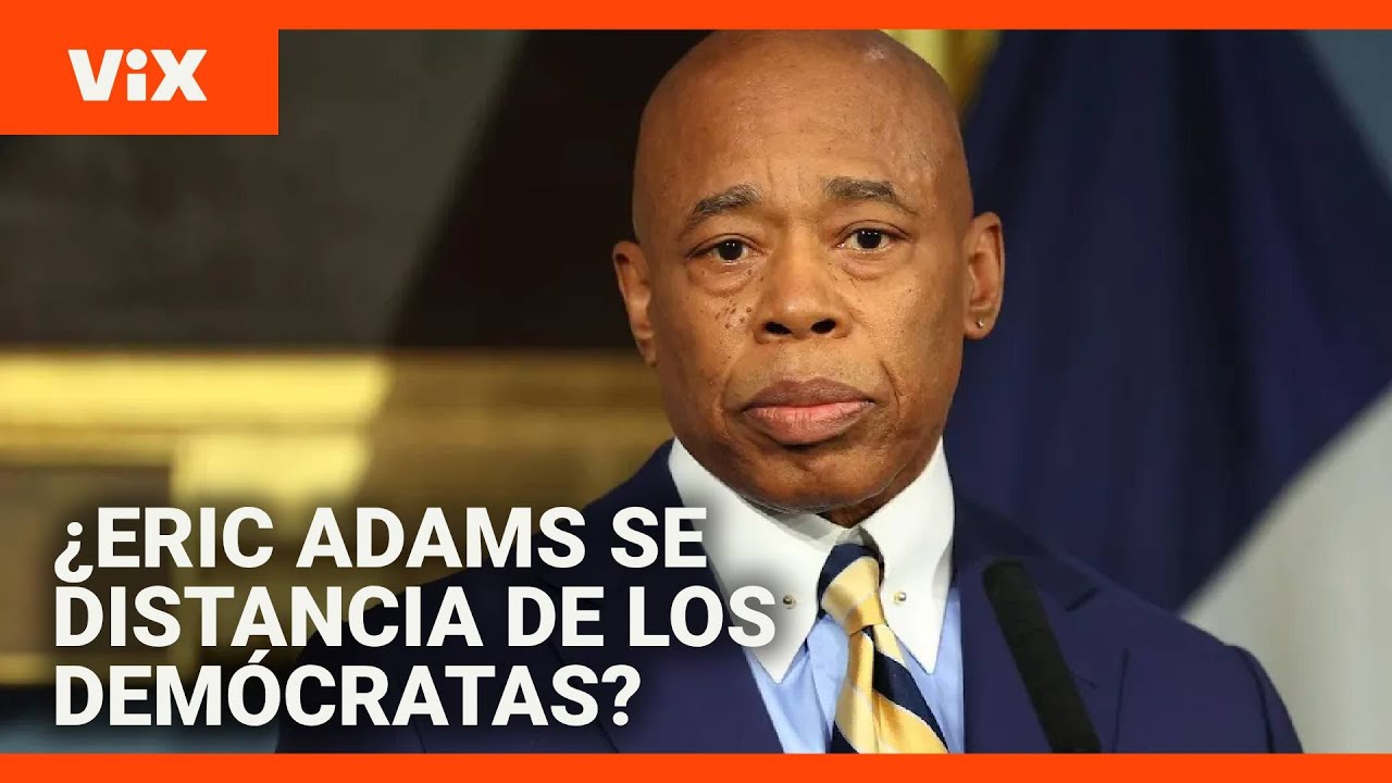 ¿Eric Adams, alcalde de Nueva York, se está alejando del Partido Demócrata? Lo analizamos