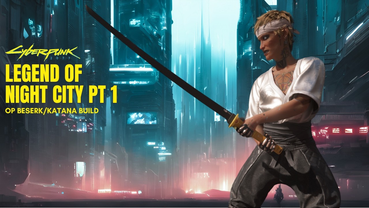 Legend of Night City Secret Ending Builds Pt 1 -  Beserk Katana Build | Cyberpunk 2077