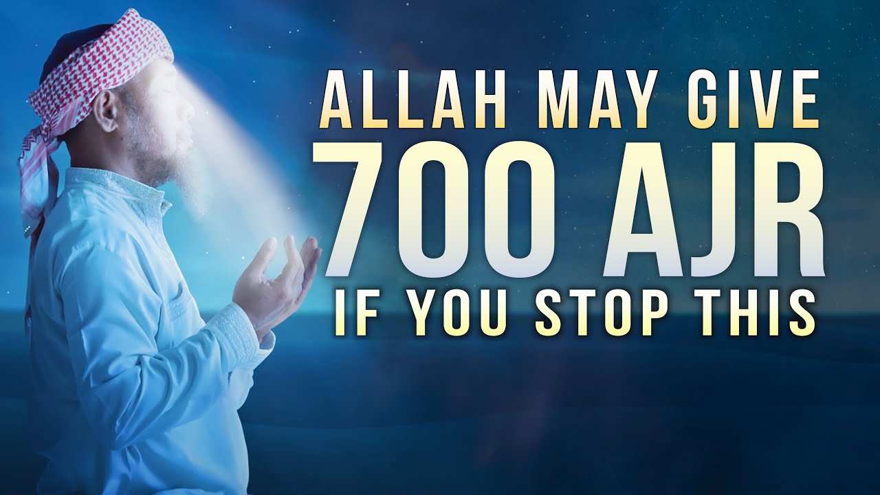DO THIS 1 DEED ALLAH REWARDS 700