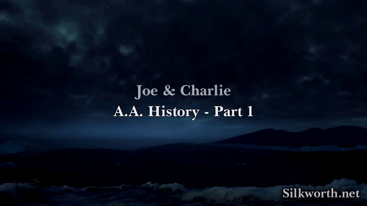 1. Joe & Charlie - AA History Part 1