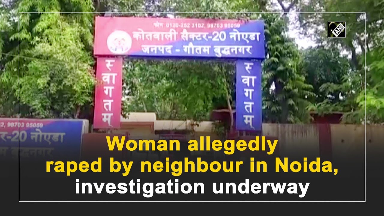 Woman allegedly raped by neighbour in Noida, investigation underway - Crime Update
