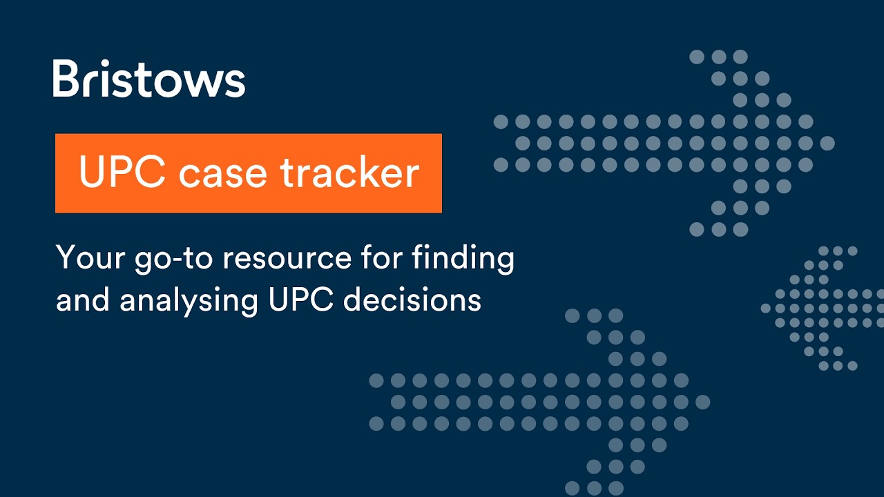 Unified Patents Court (UPC) case tracker | Intro video | Bristows