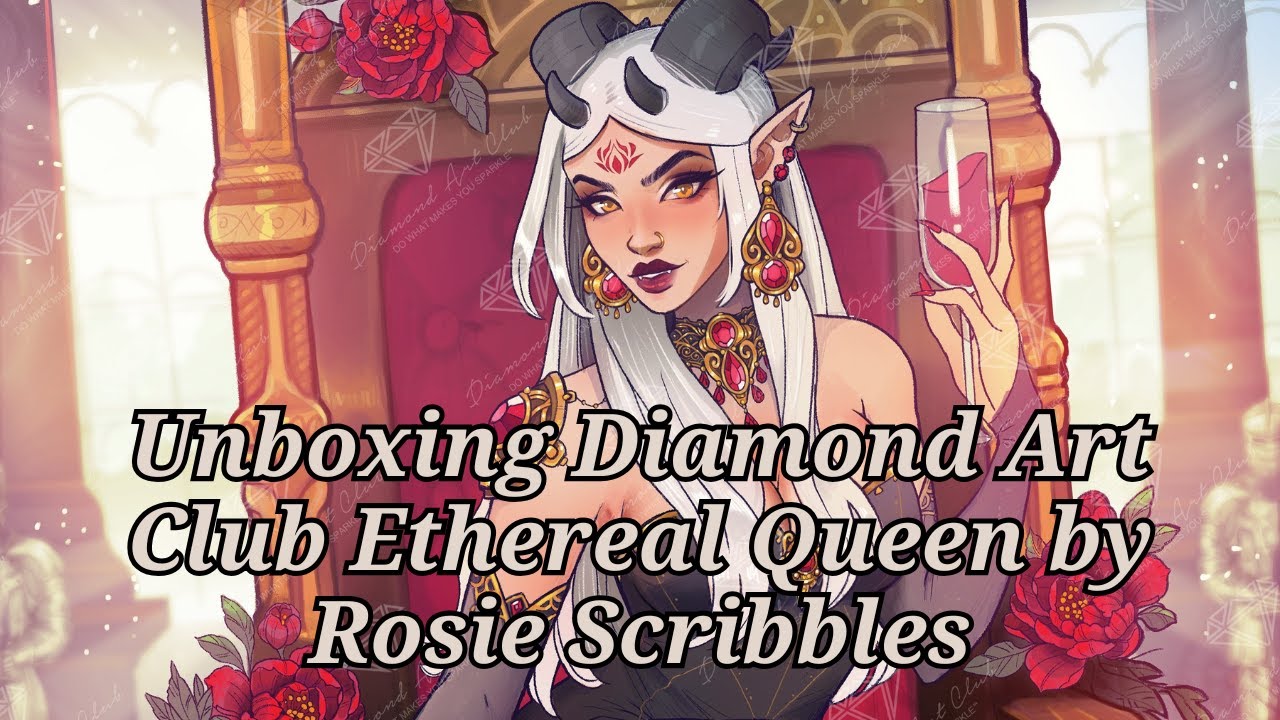 Unboxing Diamond Art Club Ethereal Queen by Rosie Scribbles