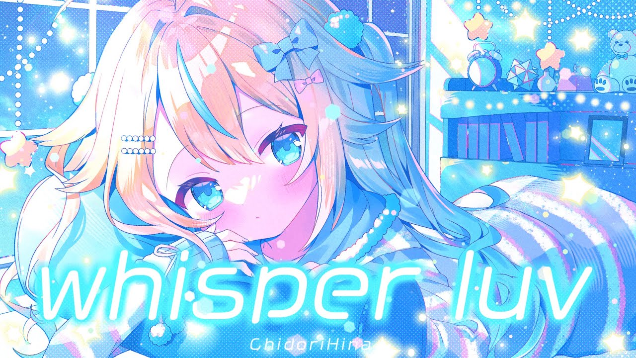 whisper luv -ChidoriHina【MV】