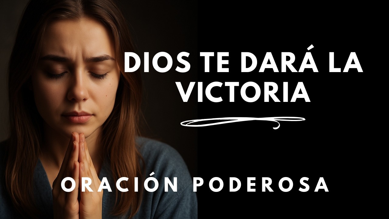 La Oración Más Poderosa para Ganar Batallas Imposiblesoracion | Oración de Victoria