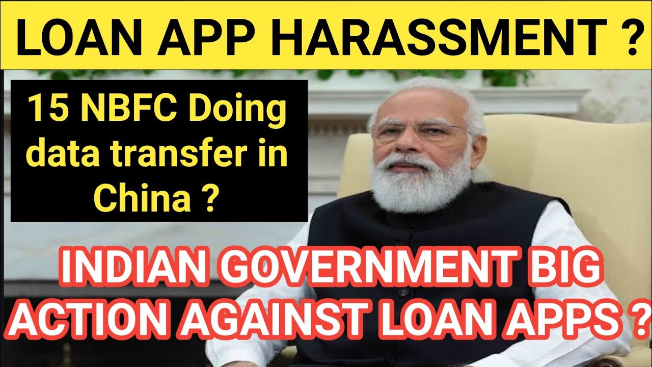 loan app harassment. 15 nbfc doing data transfer in China? Indian government action against loan app