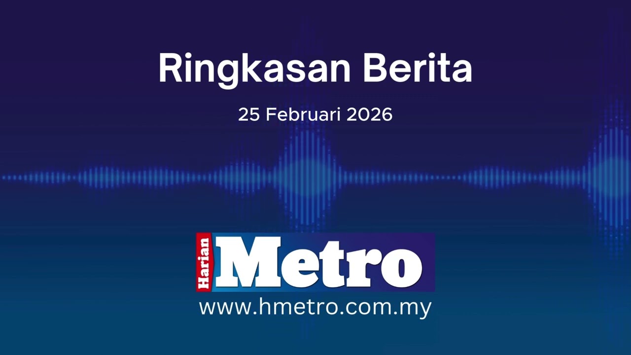 Ringkasan berita Harian Metro 25 Februari 2026