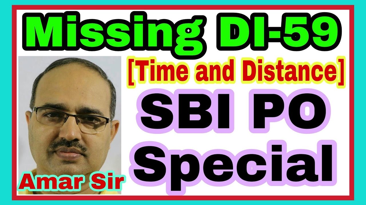 SBI PO Special: Data Interpretation-59: Missing DI [Time and Distance]: Shortcut Tricks: By Amar Sir