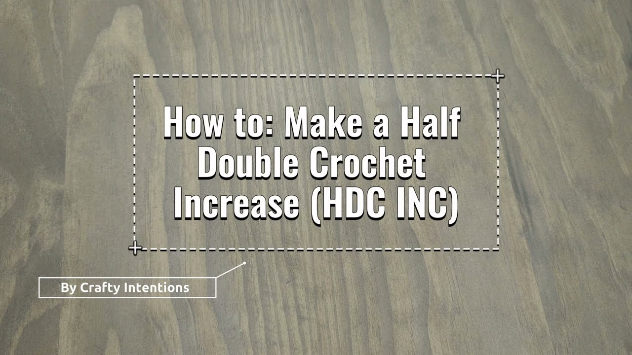 How to: Make a Half Double Crochet Increase (HDC INC)