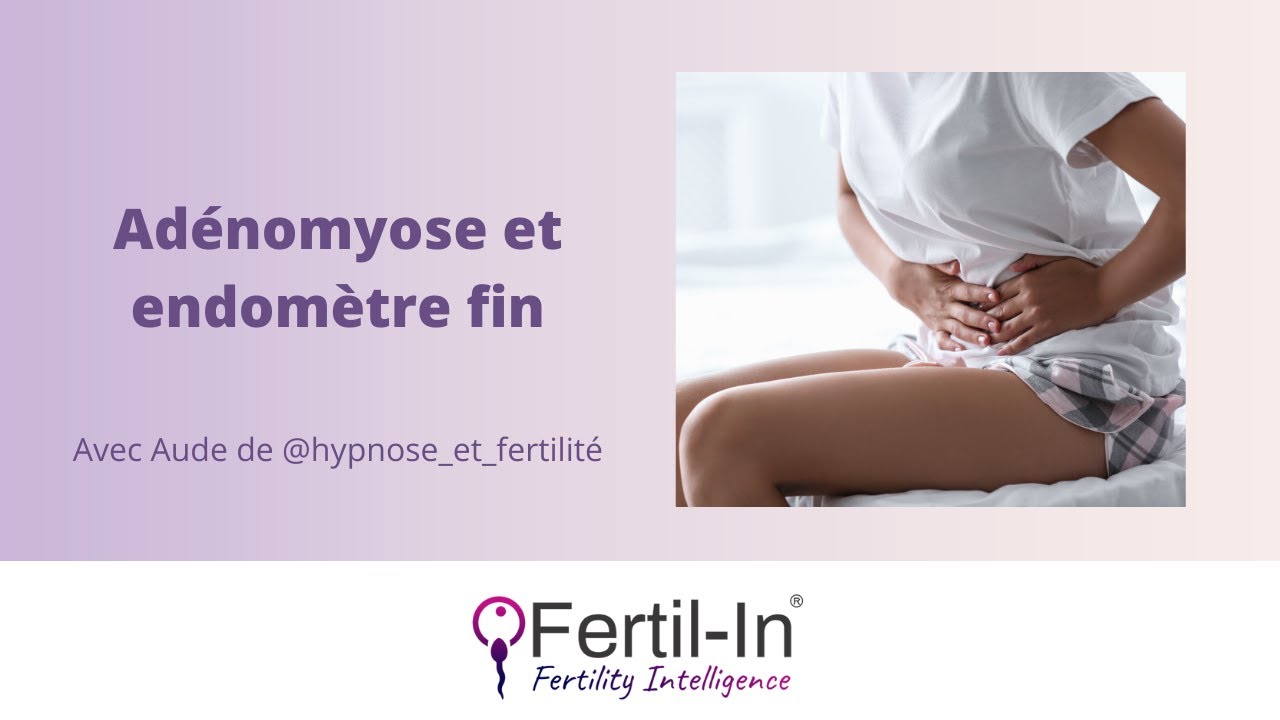 Live : Adénomyose et endomètre fin