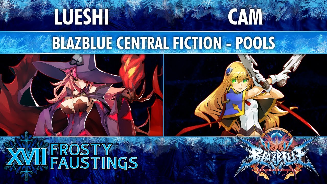 Frosty Faustings XVII ROUND 1 POOLS - LUEshi (Nine) vs Cam (Noel) - BlazBlue Central Fiction