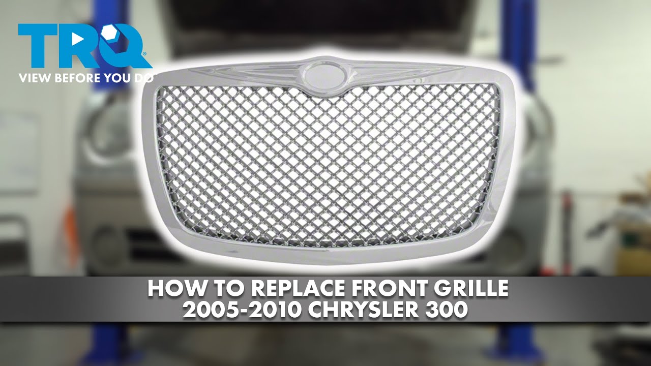 How to Replace Front Grille 2005-2010 Chrysler 300