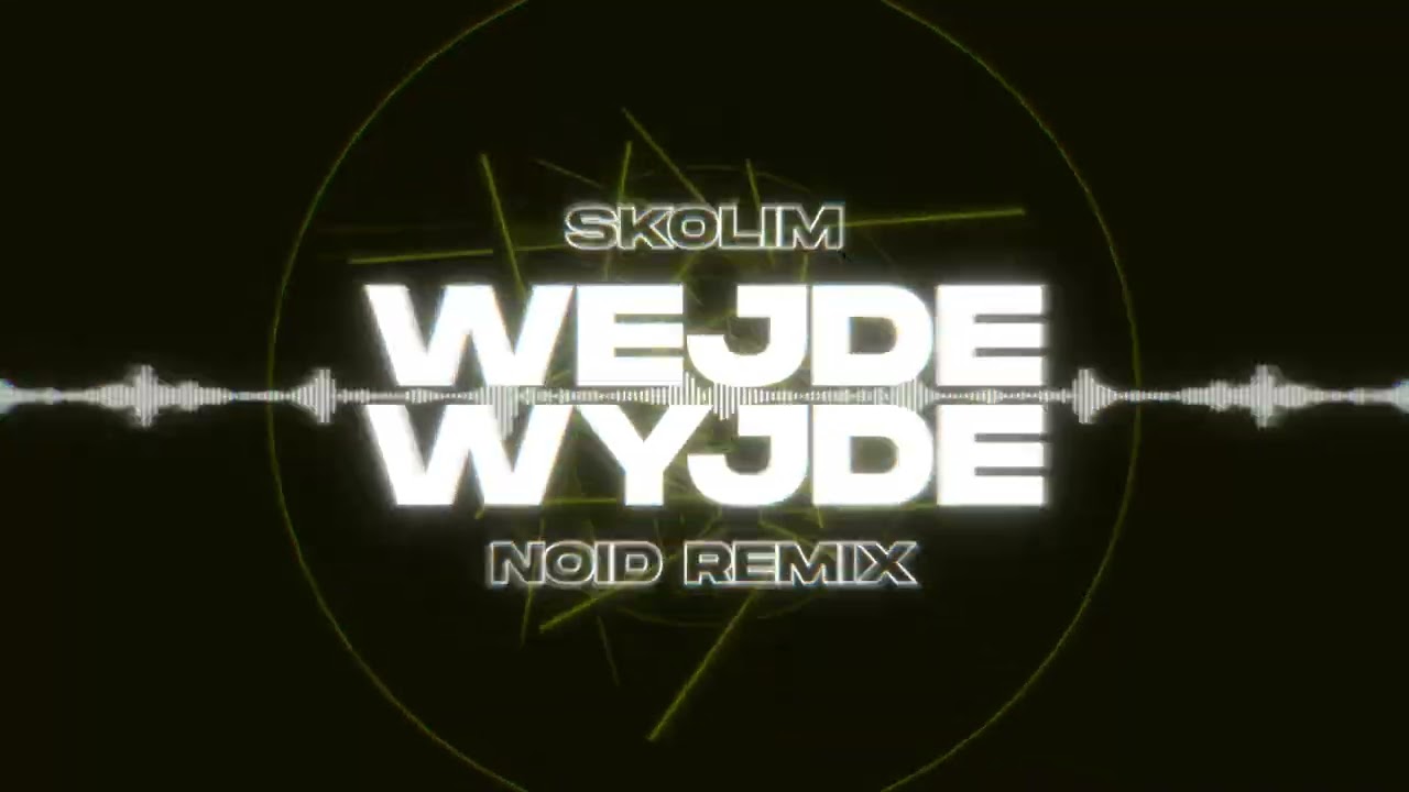 SKOLIM - WEJDE WYJDE (NOID Remix)