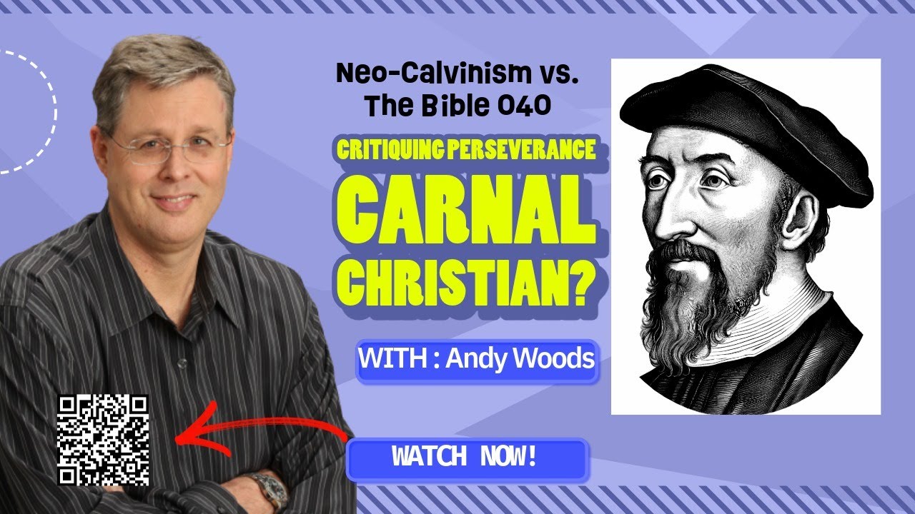 Neo-Calvinism vs The Bible 040. First Corinthians 3:15. Dr. Andy Woods. 8-31-25.