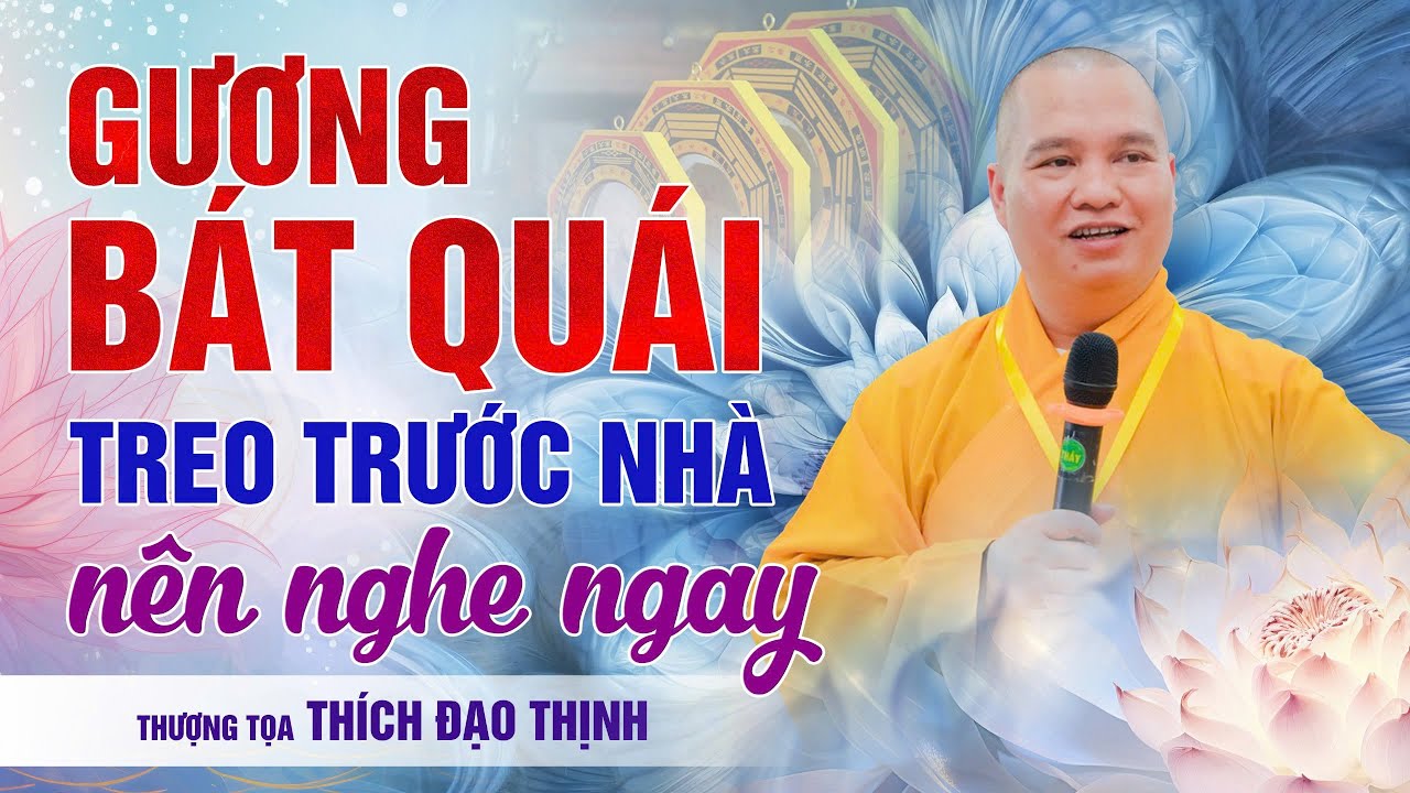 Ai Treo Gương bát quái trước nhà nên nghe ngay !! | Thượng Tọa Thích Đạo Thịnh