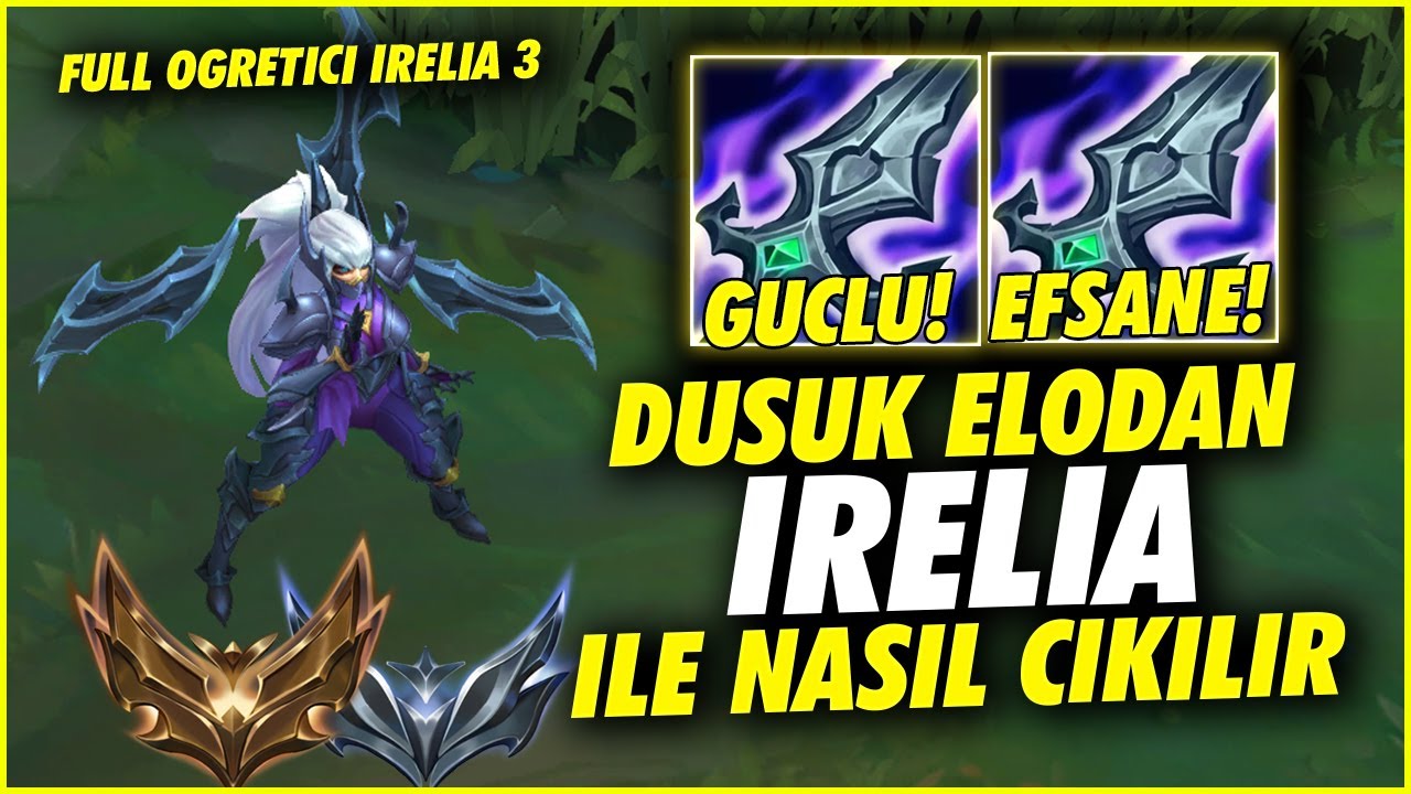 IRELIA ile Düşük Elodan Nasıl Çıkılır 3 💪( ÇOK GÜÇLÜ ) | Full Öğretici İrelia Oynanış !