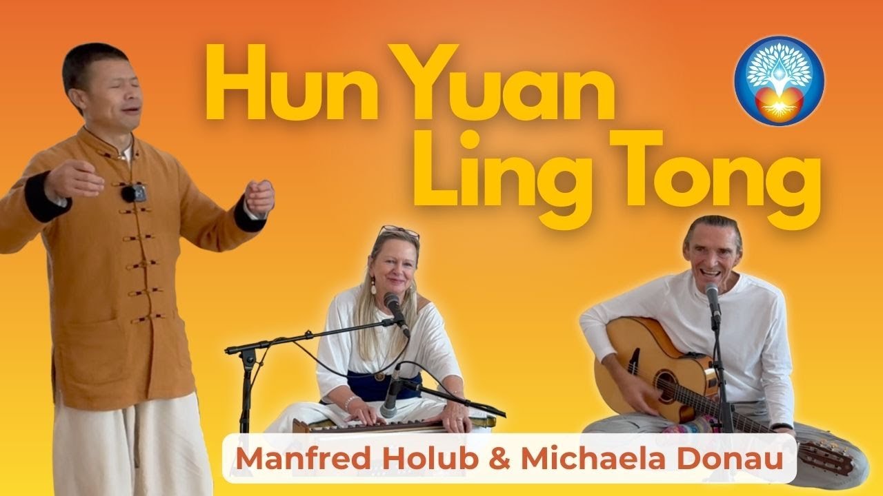 Hun Yuan Ling Tong - We are all One I Manfred Holub & Michaela Donau I Mingjue Retreat Wei Qifeng