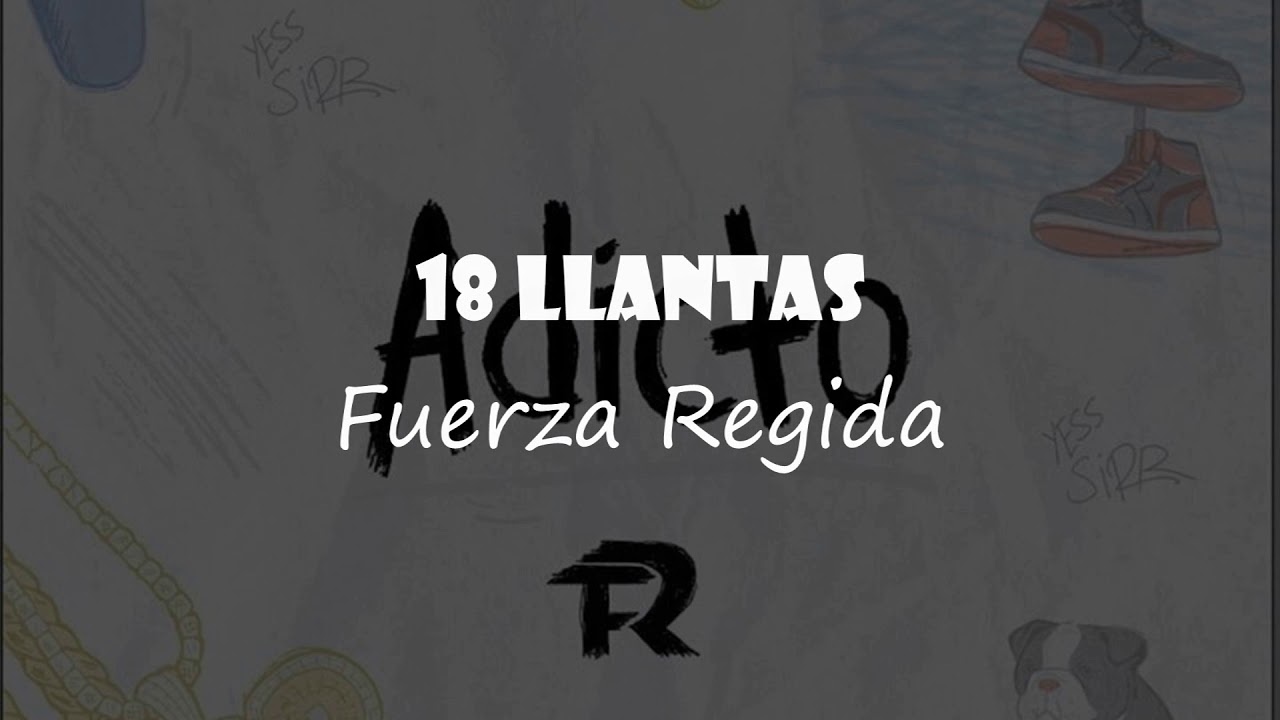 (LETRA) 18 Llantas - Fuerza Regida (Video Lyrics)