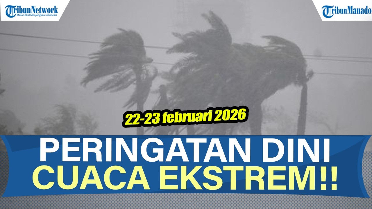 🔴BMKG RILIS PERINGATAN DINI POTENSI CUACA EKSTREM 22-23 FEBRUARI 2026, CEK WILAYAHMU