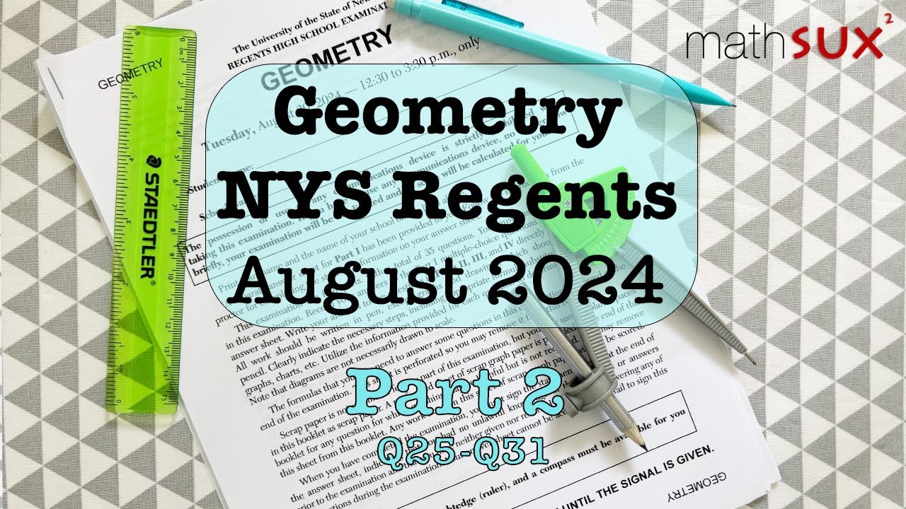 Geometry NYS Regents | August 2024 | Part 2| |Q25-Q31| MathSux