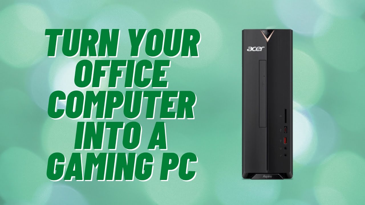 Как обновить старый офисный ПК Acer