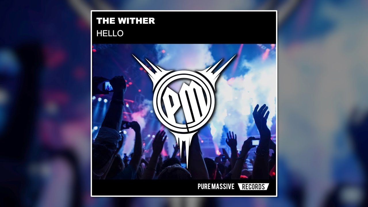 The Wither - Hello [Pure Massive Records]