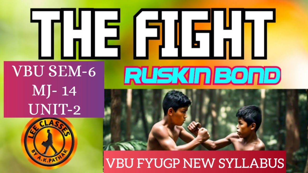 THE FIGHT : RUSKIN BOND VBU MJ-14 UNIT-2 #englishhonours #sem6 #mj14 @LEE Classes by AK Pathak