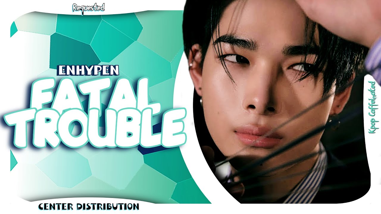 ENHYPEN - Fatal Trouble | Center Distribution (Requested)