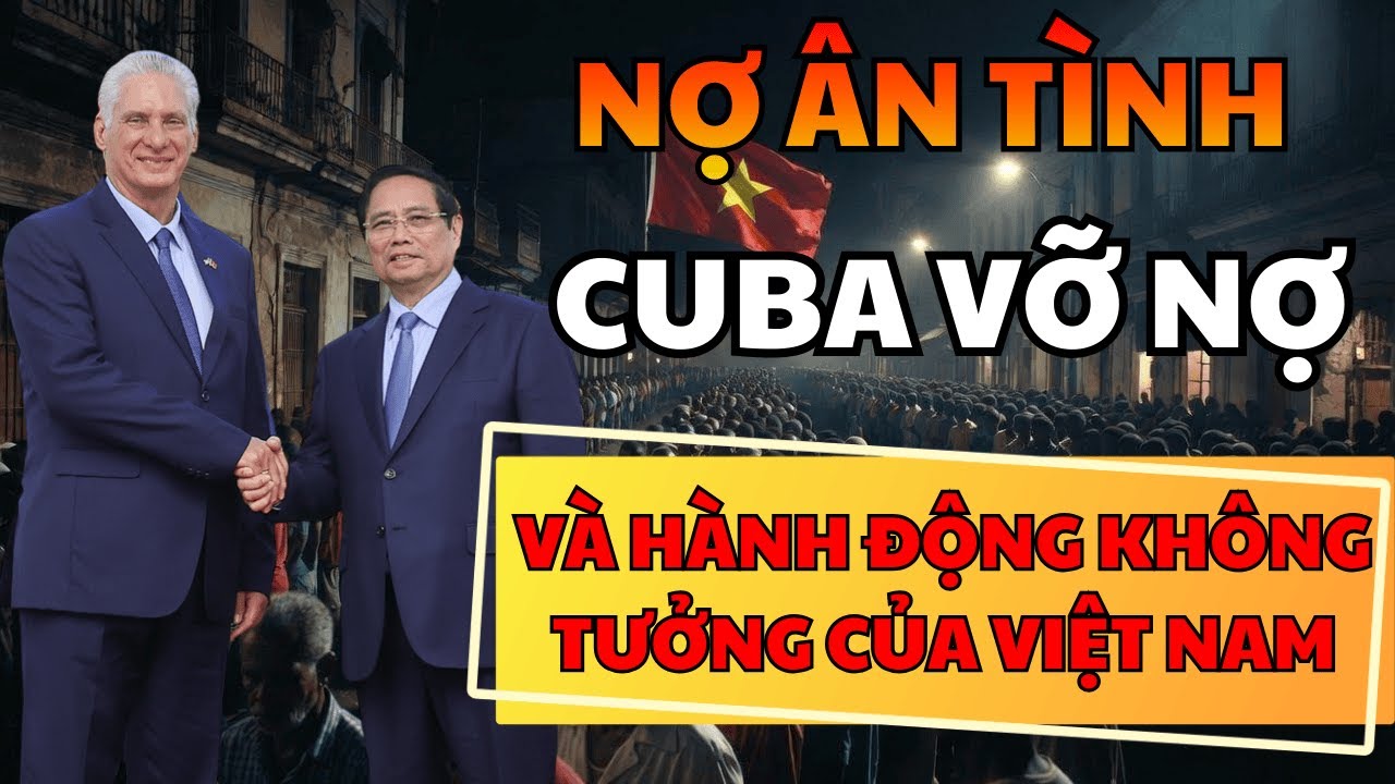 Cuba Vỡ Nợ 2025-2026: Khủng Hoảng Tệ Nhất Lịch Sử – Việt Nam Cứu Bạn Thế Nào?