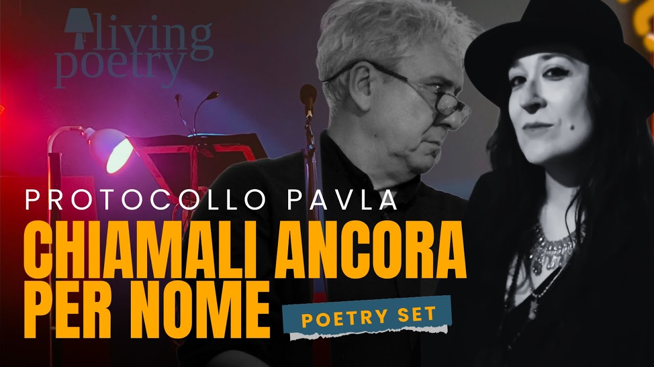 CHIAMALI ANCORA PER NOME performance PROTOCOLLO PAVLA - Living Poetry Ita  Poesia italiana