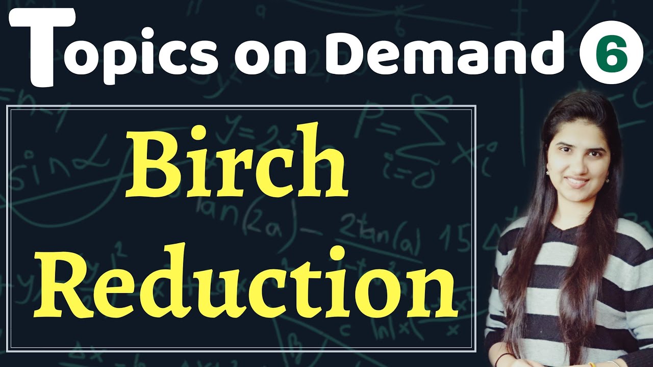 Birch Reduction|Reaction Mechanism|Organic Chemistry|Aromatic compounds|Alkyne|Conjugated alkenes