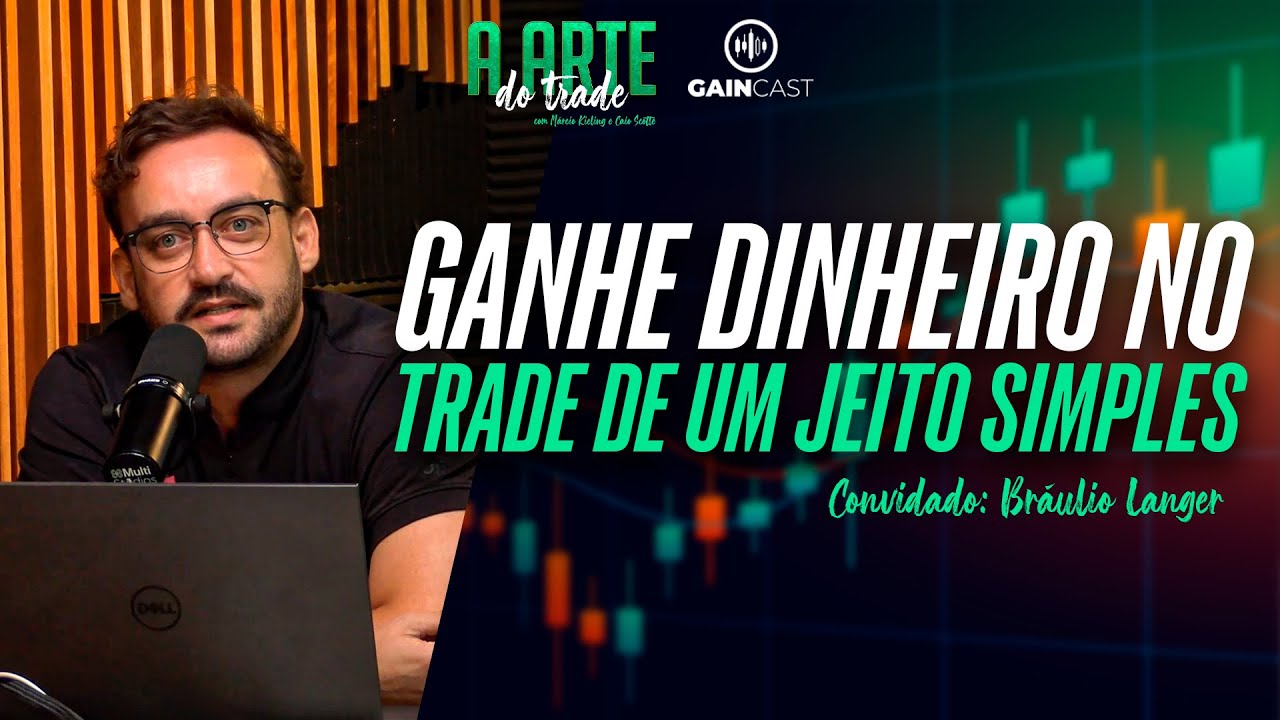 Ganhe dinheiro no day trade de um jeito simples - A Arte do Trade com Bráulio Langer