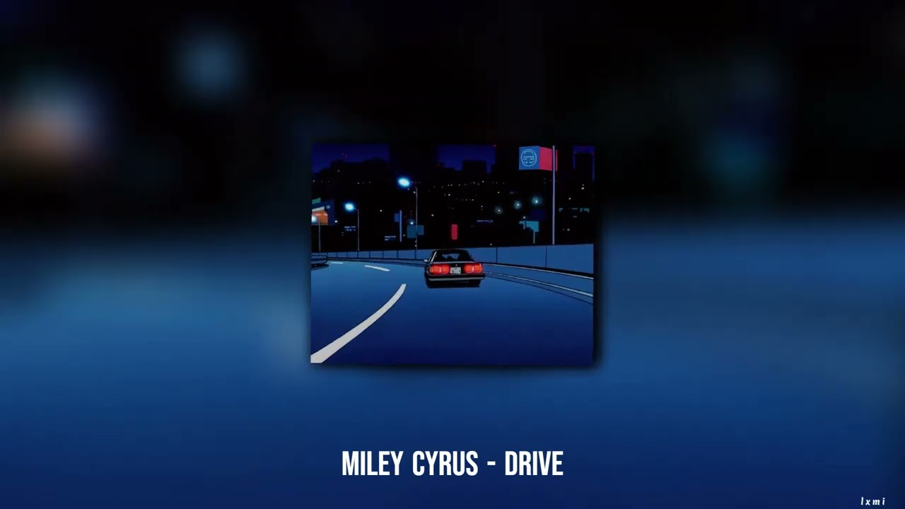 miley cyrus - drive (𝖘𝖑𝖔𝖜𝖊𝖉/𝖗𝖊𝖛𝖊𝖗𝖇)