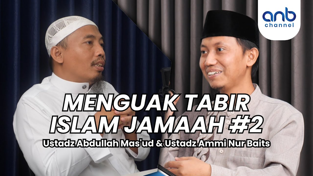 Menguak Tabir Islam Jamaah (LDII) #2 | Ustadz Abdullah Mas'ud & Ustadz Ammi Nur Baits