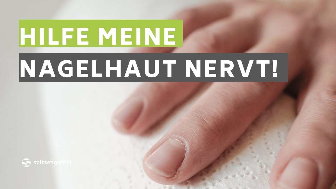 HILFE MEINE NAGELHAUT NERVT!